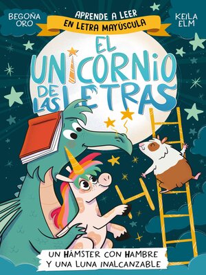 cover image of El unicornio de las letras 5--Un hámster con hambre y una luna inalcanzable